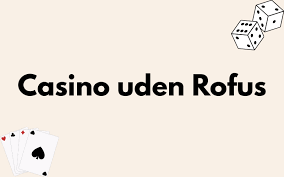 Danish Casinos Uden ROFUS – En Komplet Guide