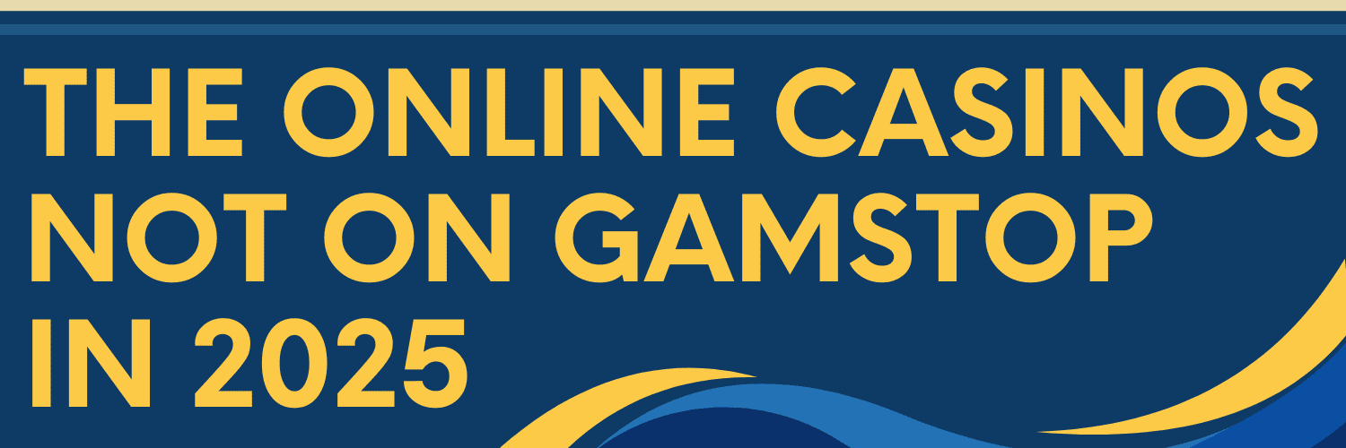 Top Casinos Not Registered with GamStop Your Ultimate Guide