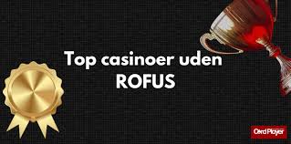 Casino uden ROFUS Spil Online Uden Begrænsninger